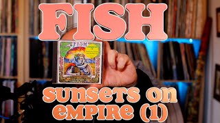 Listening to  Fish: Sunsets On Empire, Part 1