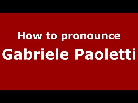 How to pronounce Gabriele Paoletti (Italian/Italy)  - PronounceNames.com
