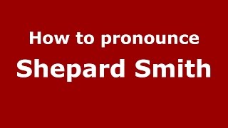 How to pronounce Shepard Smith