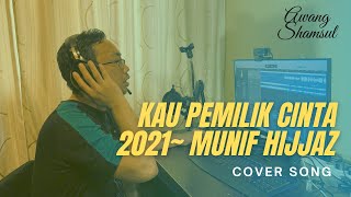Download lagu Kau Pemilik Cinta 2021 Cover Song (Munif Hijjaz) mp3 Download lagu Kau Pemilik Cinta 2021 Cover Song (Munif Hijjaz) mp3