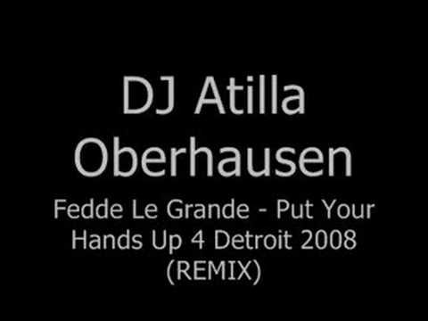 DJ ATILLA // OBERHAUSEN - Put your Hands Up 4 Detroit (REMIX
