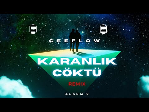 GEEFLOW - KARANLIK CÖKTÜ REMIX (Prod. TLH)