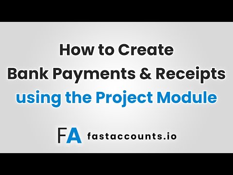 How to Create Bank Payments and Receipts using the Project Module