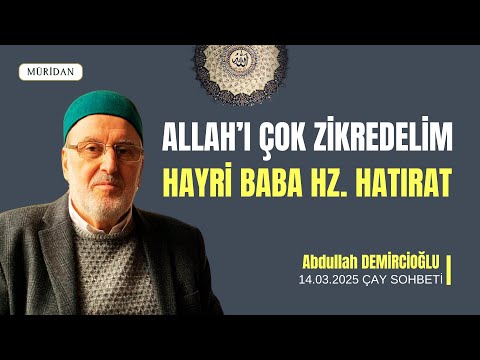 Allah'ı Çok Zikredelim: Hacı Mustafa Hayri Baba Hz. HATIRAT | Abdullah Demircioğlu