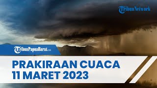Prakiraan Cuaca Sabtu 11 Maret 2023, Waspada 29 Wilayah Berpotensi Dilanda Cuaca Ekstrem