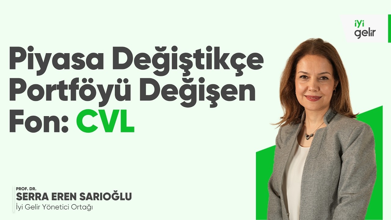 Piyasa Değiştikçe Portföyü Değişen Fon: CVL
