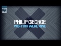 Philip George - Wish You Were Mine (Radio Edit ...