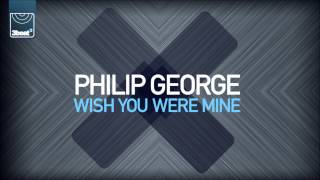 Philip George - Wish You Were Mine (Radio Edit)