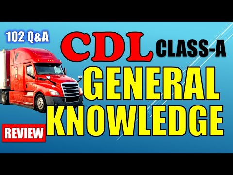 CDL CLASS-A "GENERAL KNOWLEDGE" (102 Q&A REVIEWED)