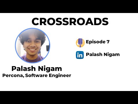 All about open source and development | Palash Nigam | Software Engineer Percona | CrossRoads EP 7