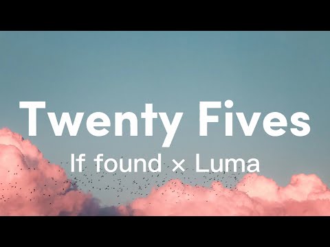 if found x Luma - twenty five (Lyrics)
