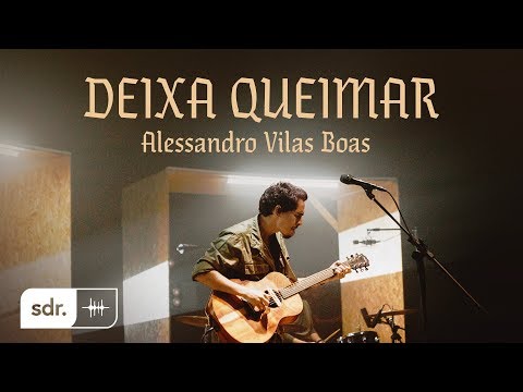 Deixa Queimar (Clipe Oficial) - Alessandro Vilas Boas | Som do Reino Video