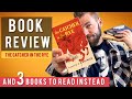 Catcher In The Rye And What To Read Instead Book Review