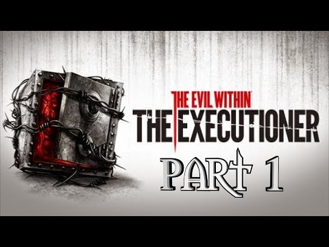 The Evil Within The Executioner Gameplay Walkthrough Part 1 - Xbox One Let's Play Review