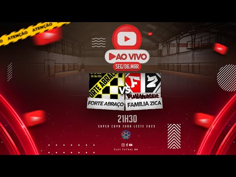 Forte Abraço v Familia Zica | Super Copa Zona Leste | AO VIVO