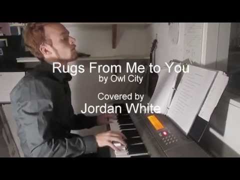 Rugs From Me to You by Owl City (covered by Jordan White)