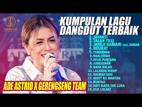 KUMPULAN LAGU DANGDUT TERBAIK - ADE ASTRID X GERENGSENG TEAM