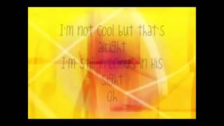 I&#39;m Not Cool ~ Scott Krippayne lyrics