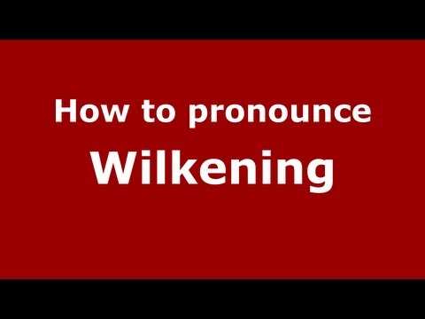 How to Pronounce Wilkening - PronounceNames.com
