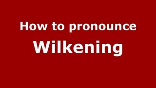 How to pronounce Wilkening