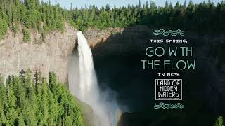This Spring, Go with the Flow in BC&#39;s Land of Hidden Waters