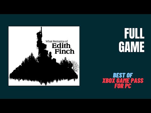 WHAT REMAINS OF EDITH FINCH - Best Of Xbox Game Pass For PC (NO COMMENTARY)