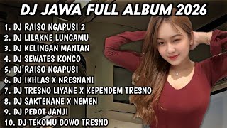 Download lagu DJ JAWA FULL ALBUM FULL BASS TERBARU 2026 DJ RAISO NGAPUSI 2🎵DJ LILAKNE LUNGAMU🎵DJ KELINGAN MANTAN🎵 mp3