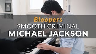 Michael Jackson - Smooth Criminal | Piano Cover Bloopers