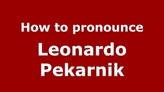 How to pronounce Leonardo Pekarnik