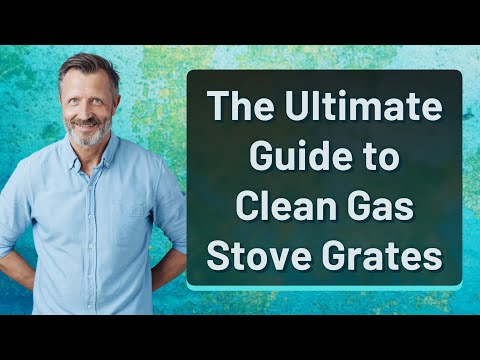 The Ultimate Guide to Clean Gas Stove Grates