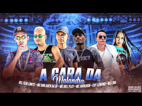 GEL SEM LIMITE, BINLADEN DA DF, BIEL PLAY, MC JHONJHON, EDY LEMOND E MC LINA - A CARA DA MALANDRA