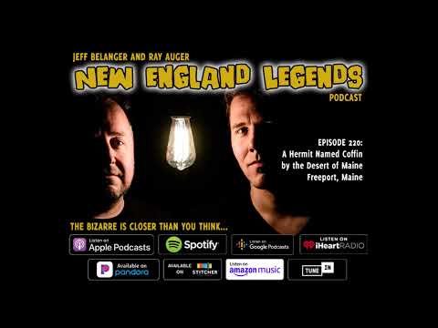 New England Legends Podcast 220 - A Hermit Named Coffin by the Desert of Maine