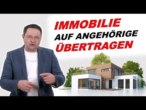 So überträgst du deine Immobilie steueroptimiert auf Angehörige!