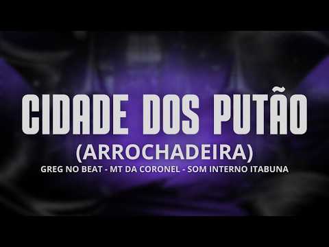 CIDADE DOS PUTÃO - MT DA CORONEL, GREG NO BEAT & SOM INTERNO ITABUNA (Arrochadeira Remix)