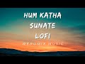 Weromix Music - Hum Katha Sunate | Lo-fi Flip | Audio Virtualiser