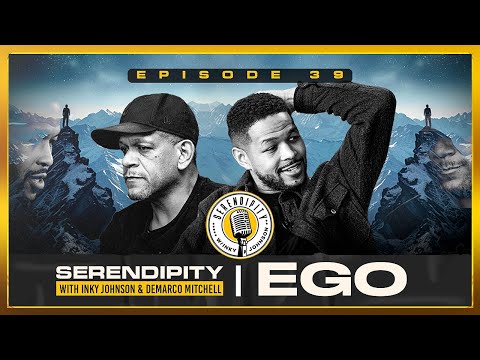 EGO - Inky Johnson | Serendipity Podcast - Season 3 Episode 39