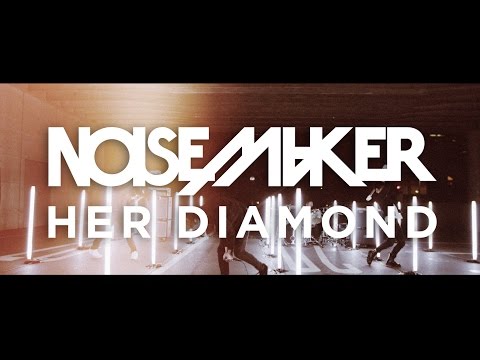 NOISEMAKER "Her Diamond" 【OFFICIAL MUSIC VIDEO】