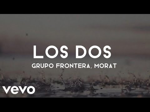 Grupo Frontera ft. Morat - Los Dos (Letra)