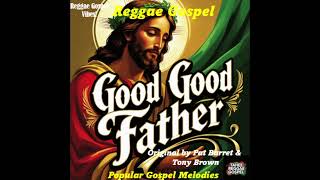 Download lagu 'Good Good Father' (Reggae Cover). Enjoy a reggae rendition of this classic church music. mp3