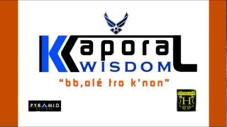 Kaporal Wisdom - &quot;Bb, olé tro K&#39;non&quot;