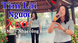 TÌM LẠI NGƯỜI XƯA VÕ MAI NHẠC CÔNG - Bản cover nghe là nhói lòng không nghe thật đáng tiếc