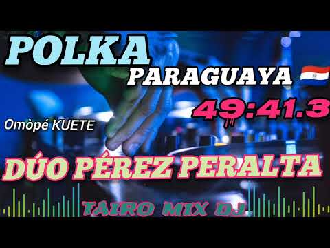 DÚO PÉREZ PERALTA POLKA PARAGUAYA 🇵🇾 OMÒPÉ KUETE @TAIRO-MIX-DJ