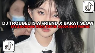 Download lagu DJ  TEROUBELE IS A FRIEND X BARAT SELOW STYLE KONDANG  COCOK BUAT NYANTAI VIRAL TIKTOK TERBARU 2025  mp3