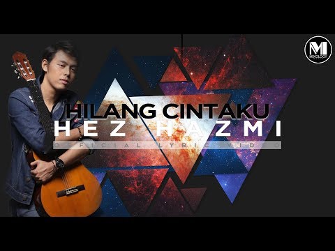Hez Hazmi -  Hilang Cintaku (Official Lyric Video)