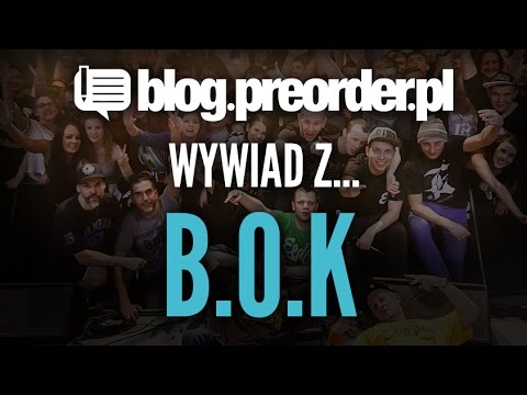 blog.preorder.pl : Wywiad z B.O.K. (część 2)