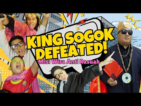 KING SOGOK DEFEATED - Misi Wira Anti Rasuah