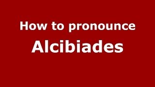 How to pronounce Alcibiades