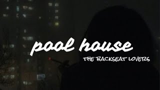 pool house - the backseat lovers | lyrics |