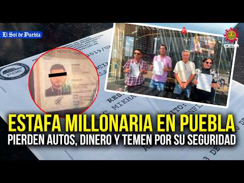 Estafa millonaria… víctimas pierden dinero y autos tras fraude en Puebla 🔴