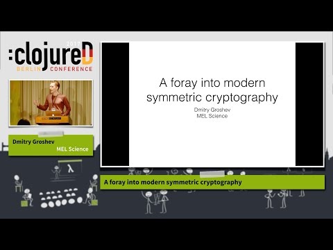 clojureD 2017: "Foray into modern symmetric crypto" by Dmitry Groshev